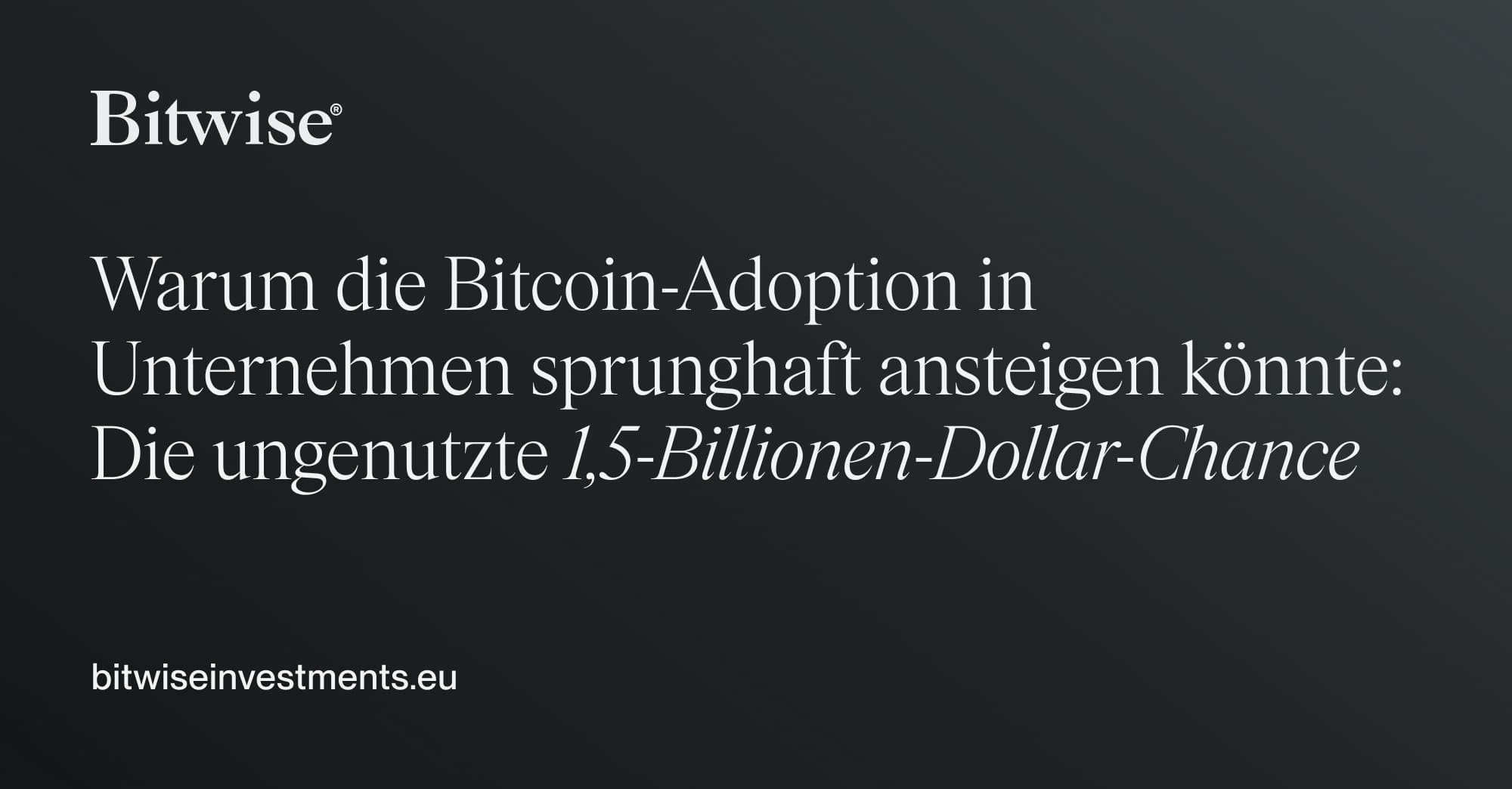 Warum die Bitcoin-Adoption in Unternehmen sprunghaft ansteigen könnte: Die  ungenutzte 1,5-Billionen-Dollar-Chance| Bitwise