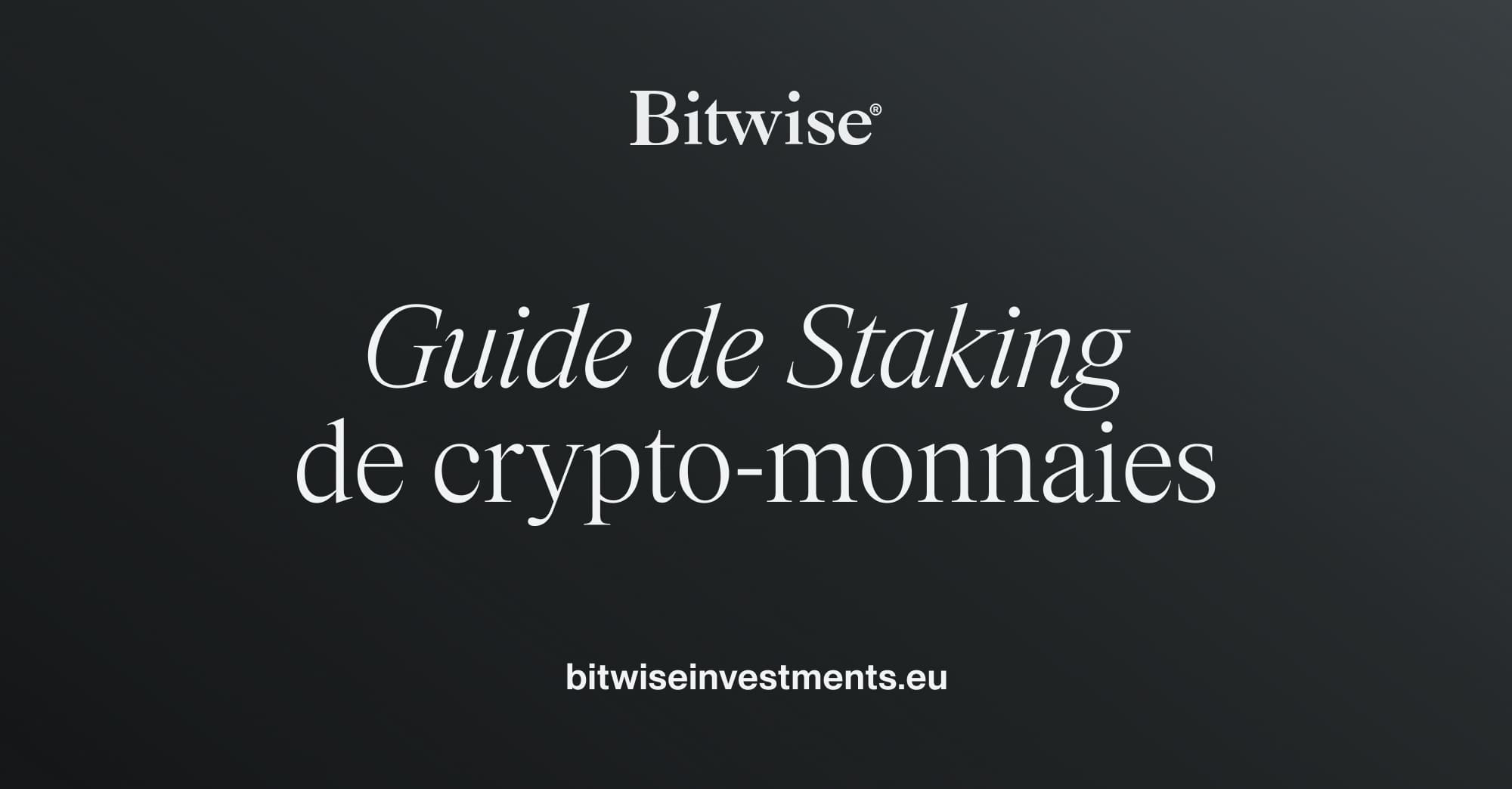 Guide de Staking de crypto-monnaies | Bitwise