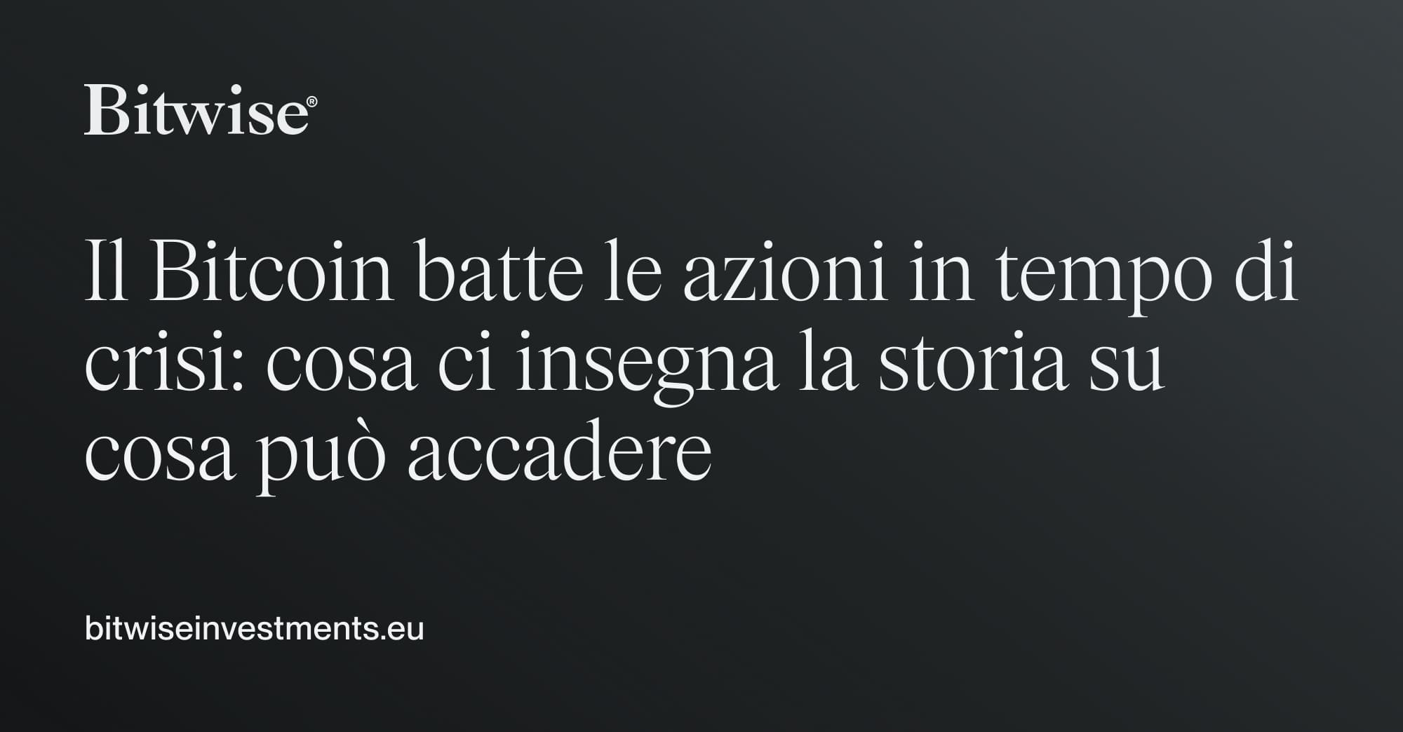 Il Bitcoin batte le azioni in tempo di crisi: cosa ci insegna la storia su  cosa può accadere | Bitwise