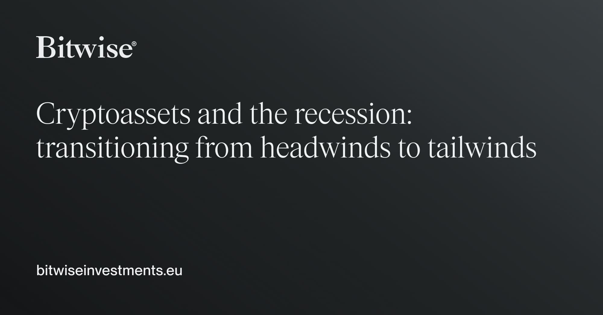 Cryptoassets and the recession: transitioning from headwinds to tailwinds |  Bitcoin Macro Investor | Bitwise