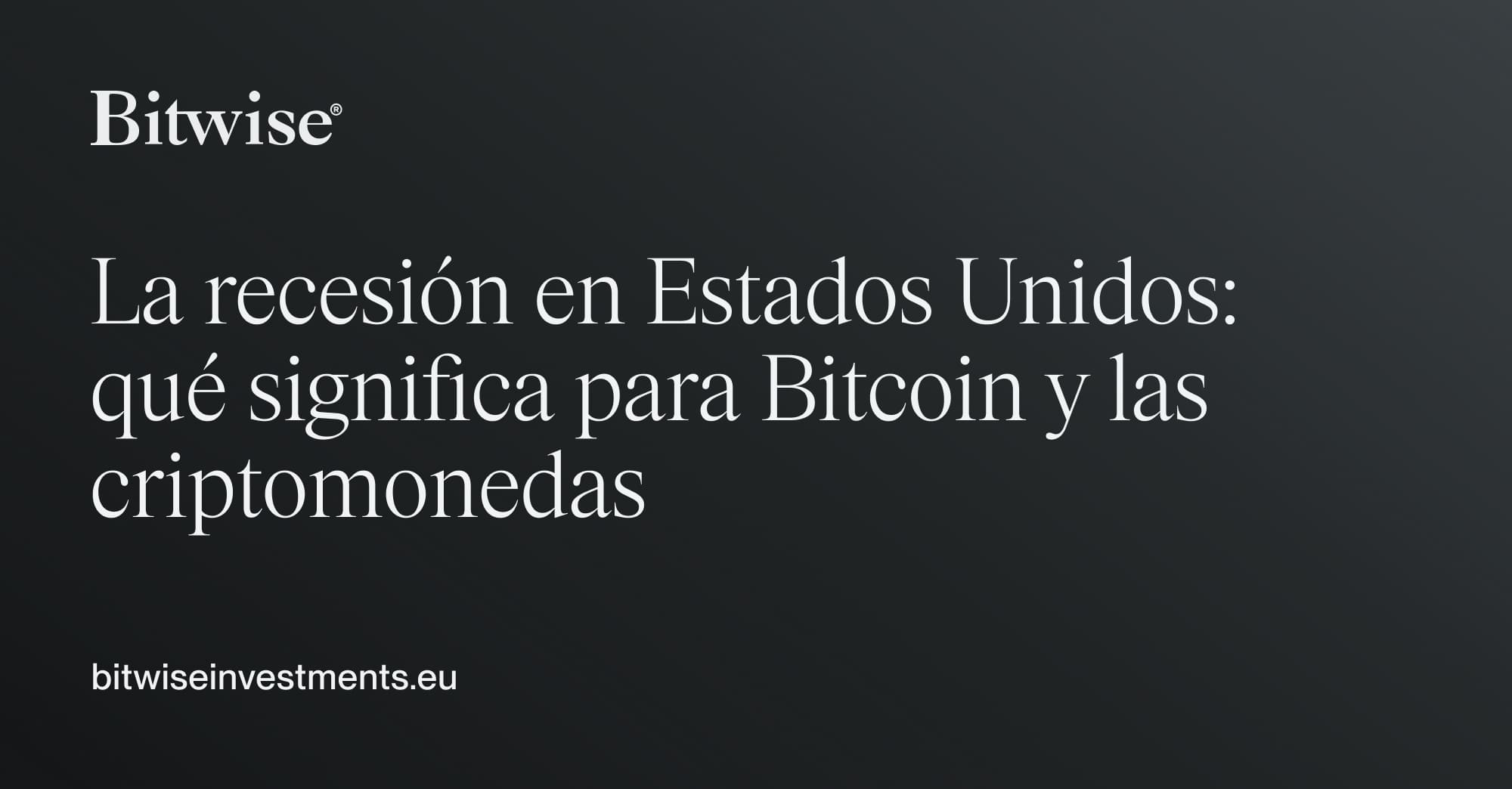 La recesión en Estados Unidos: qué significa para Bitcoin y las  criptomonedas | Bitwise